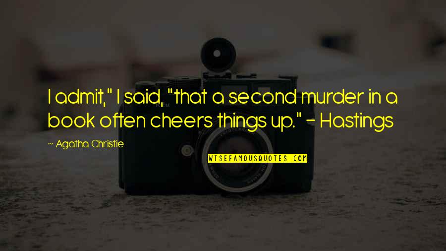 Meta Quotes By Agatha Christie: I admit," I said, "that a second murder Meta Quotes By Agatha Christie: I admit," I said, "that a second murder