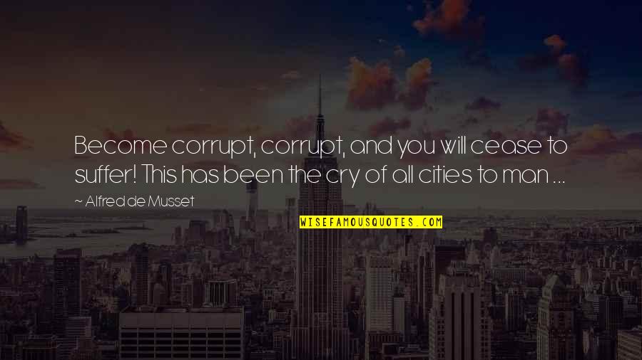 Metabolic Maintenance Quotes By Alfred De Musset: Become corrupt, corrupt, and you will cease to