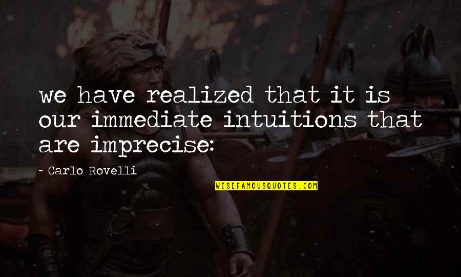 Metabolic Syndrome Quotes By Carlo Rovelli: we have realized that it is our immediate