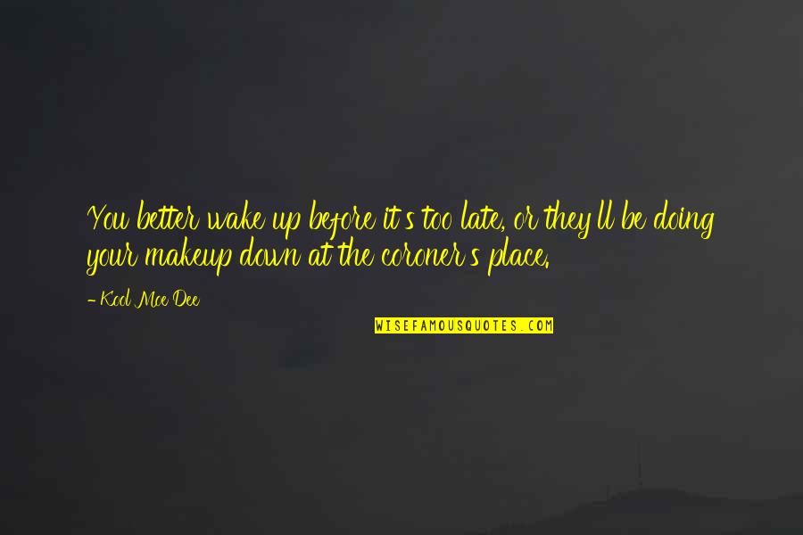 Metabolisms Quotes By Kool Moe Dee: You better wake up before it's too late,