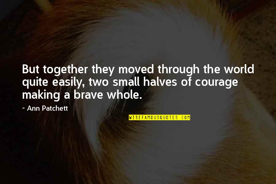 Metabolizes Waste Quotes By Ann Patchett: But together they moved through the world quite Metabolizes Waste Quotes By Ann Patchett: But together they moved through the world quite