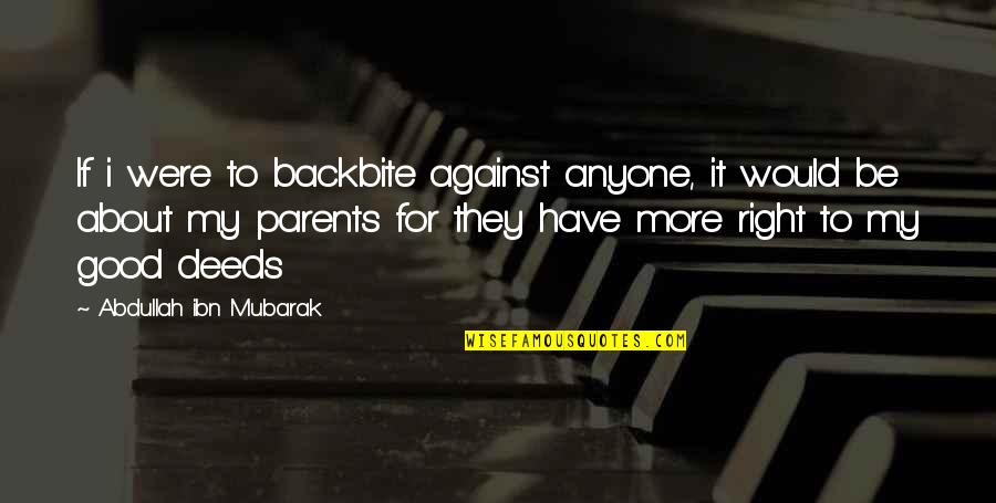 Metacognition Skills Quotes By Abdullah Ibn Mubarak: If i were to backbite against anyone, it Metacognition Skills Quotes By Abdullah Ibn Mubarak: If i were to backbite against anyone, it