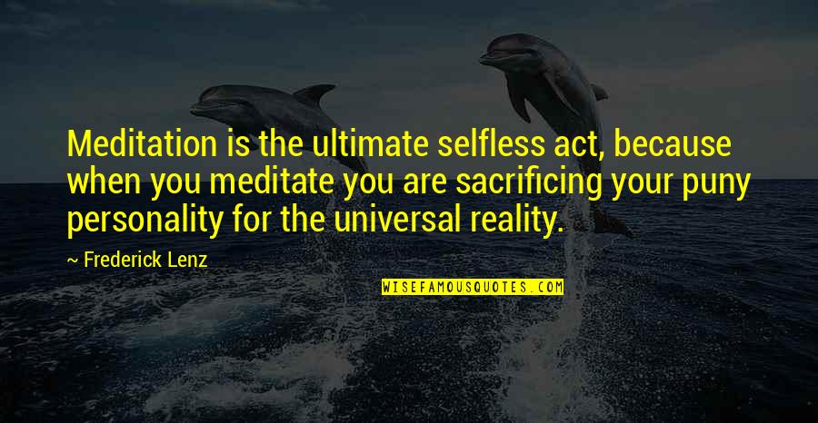 Metacritic Cyberpunk Quotes By Frederick Lenz: Meditation is the ultimate selfless act, because when Metacritic Cyberpunk Quotes By Frederick Lenz: Meditation is the ultimate selfless act, because when