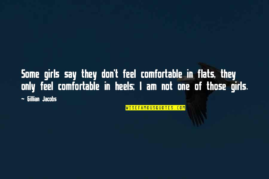 Metadimension Quotes By Gillian Jacobs: Some girls say they don't feel comfortable in