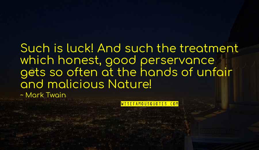 Metaethical Moral Relativism Quotes By Mark Twain: Such is luck! And such the treatment which