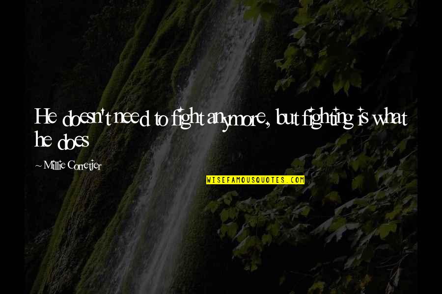 Metaethical Moral Relativism Quotes By Millie Corretjer: He doesn't need to fight anymore, but fighting