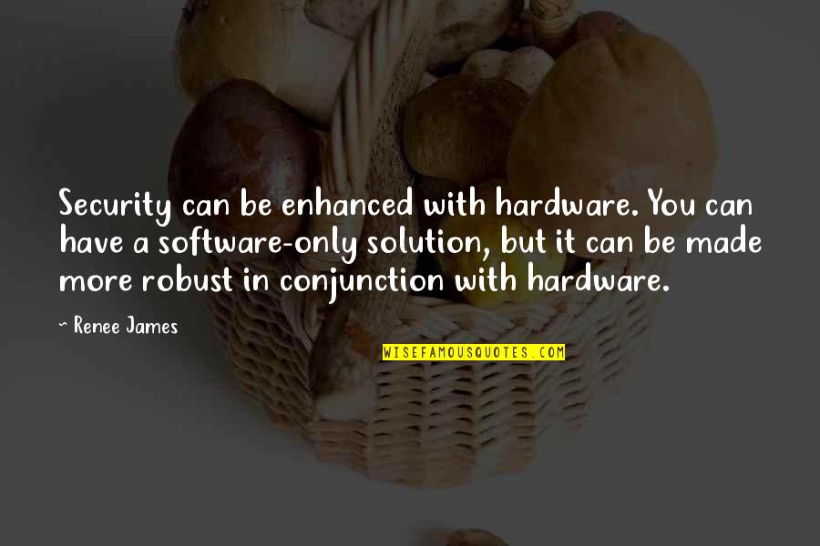Metafizik Keagamaan Quotes By Renee James: Security can be enhanced with hardware. You can Metafizik Keagamaan Quotes By Renee James: Security can be enhanced with hardware. You can