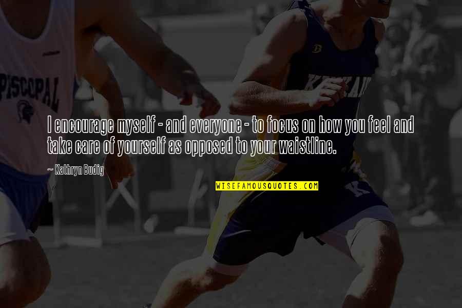 Metafizyka Definicja Quotes By Kathryn Budig: I encourage myself - and everyone - to