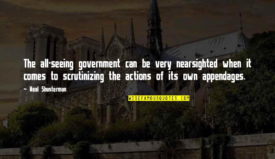 Metaforensics Quotes By Neal Shusterman: The all-seeing government can be very nearsighted when