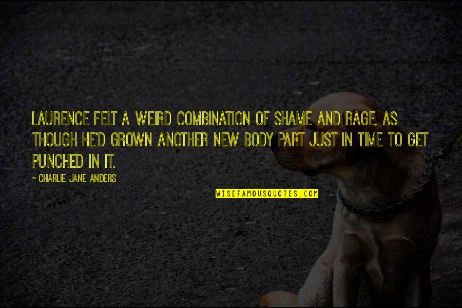 Metal And Rock Quotes By Charlie Jane Anders: Laurence felt a weird combination of shame and