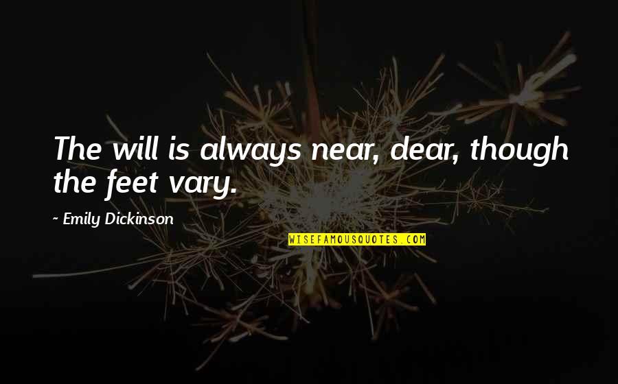 Metal Bands Quotes By Emily Dickinson: The will is always near, dear, though the