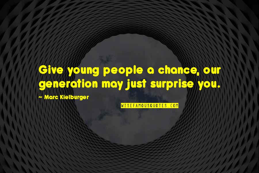 Metal Fans Quotes By Marc Kielburger: Give young people a chance, our generation may