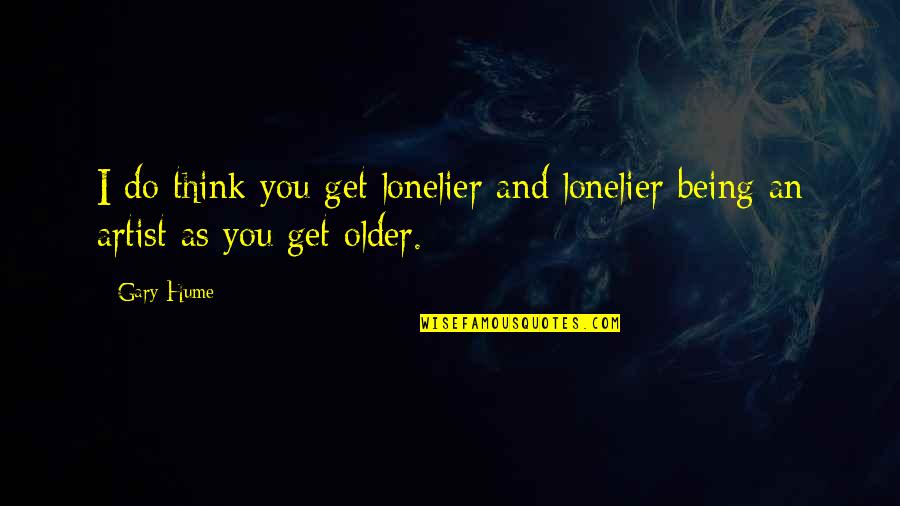 Metal Gear Solid Skull Face Quotes By Gary Hume: I do think you get lonelier and lonelier