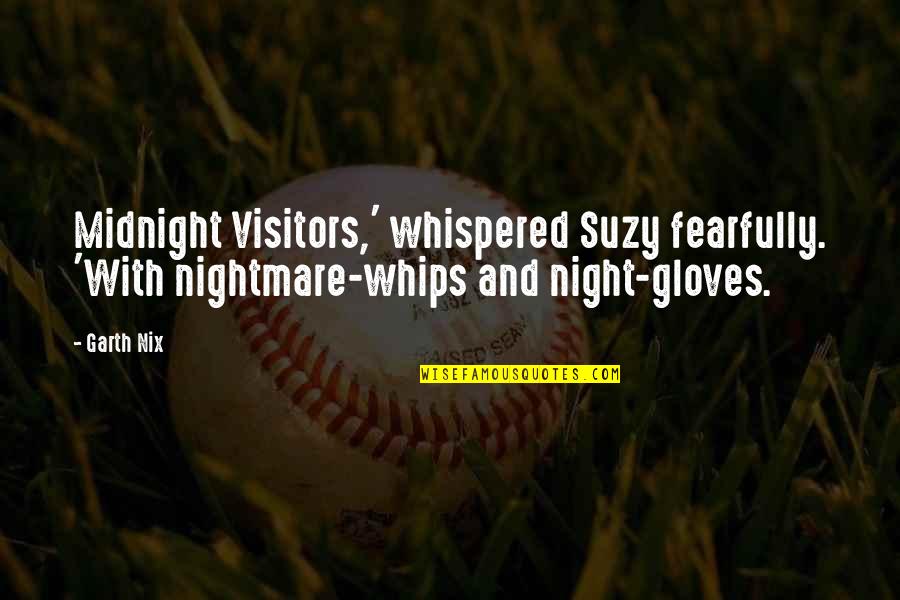 Metal Overlord Quotes By Garth Nix: Midnight Visitors,' whispered Suzy fearfully. 'With nightmare-whips and