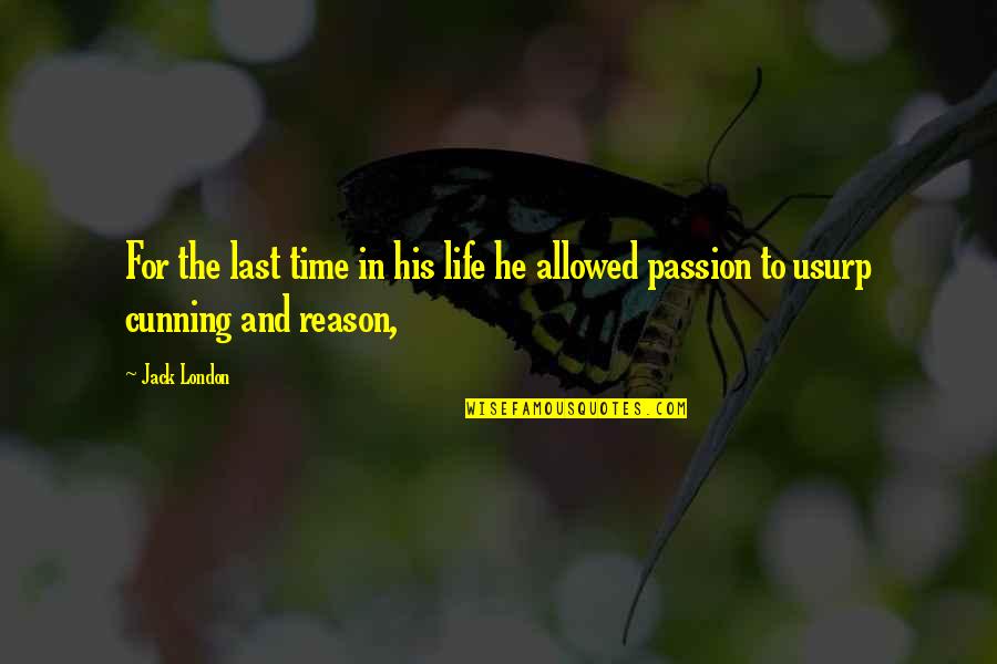 Metales No Metales Quotes By Jack London: For the last time in his life he
