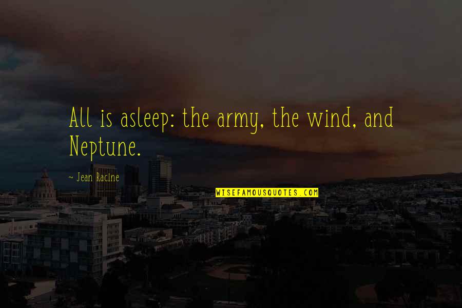 Metalious Grace Quotes By Jean Racine: All is asleep: the army, the wind, and