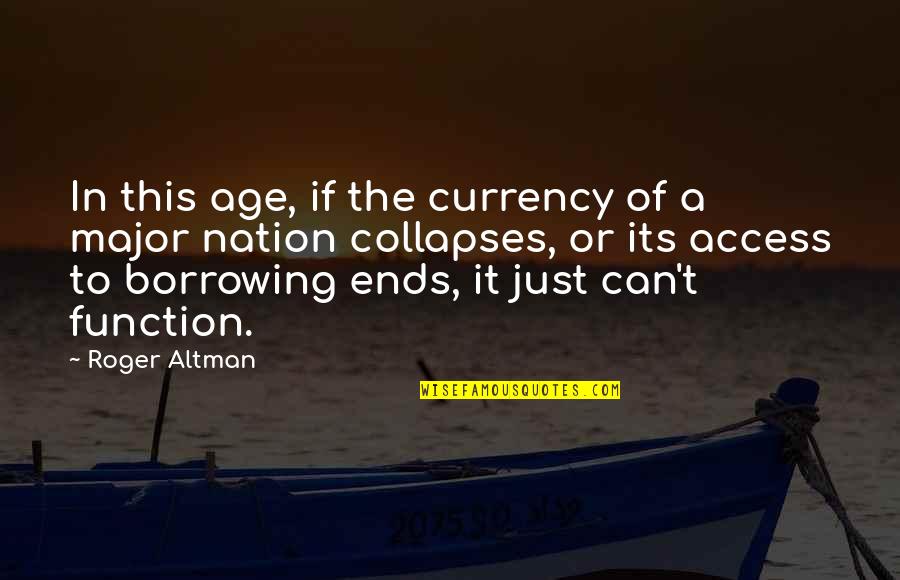 Metality Quotes By Roger Altman: In this age, if the currency of a Metality Quotes By Roger Altman: In this age, if the currency of a