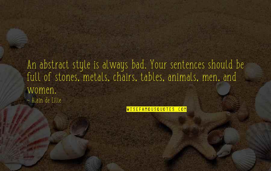 Metals Quotes By Alain De Lille: An abstract style is always bad. Your sentences