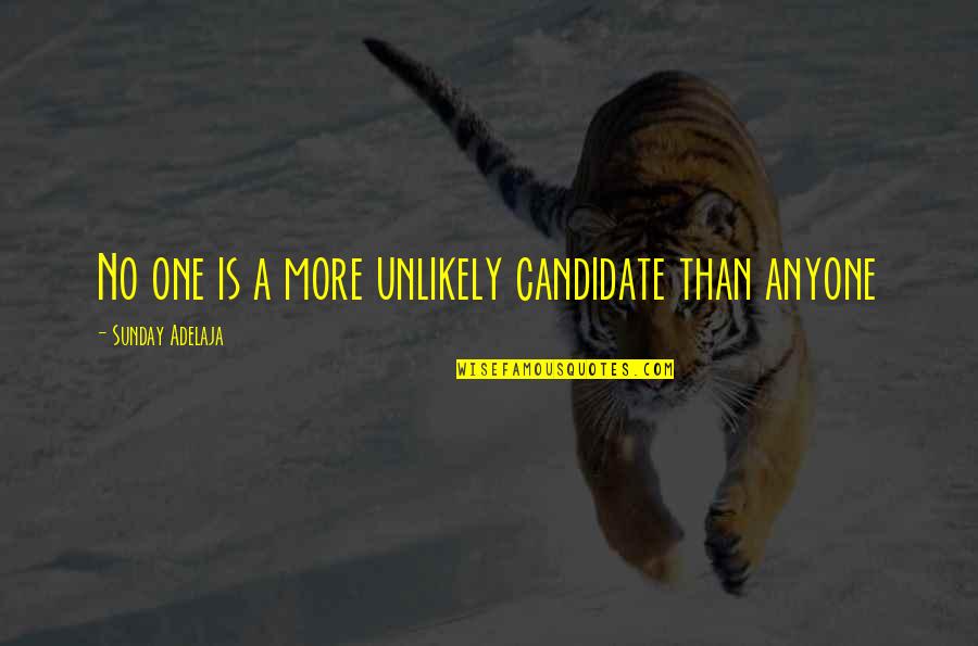 Metalsilver Quotes By Sunday Adelaja: No one is a more unlikely candidate than Metalsilver Quotes By Sunday Adelaja: No one is a more unlikely candidate than