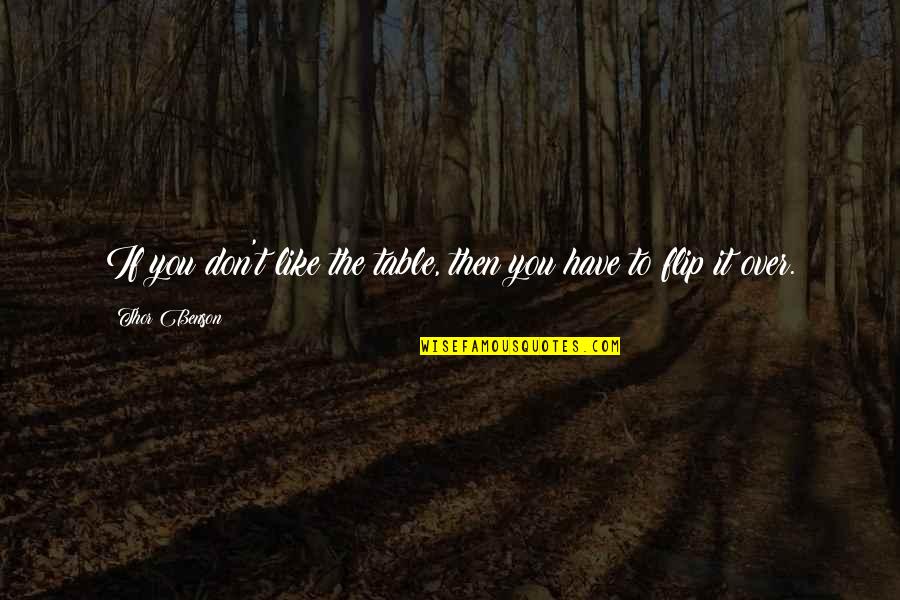 Metalwork Quotes By Thor Benson: If you don't like the table, then you