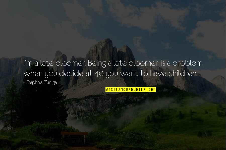 Metamorfose Do Gafanhoto Quotes By Daphne Zuniga: I'm a late bloomer. Being a late bloomer