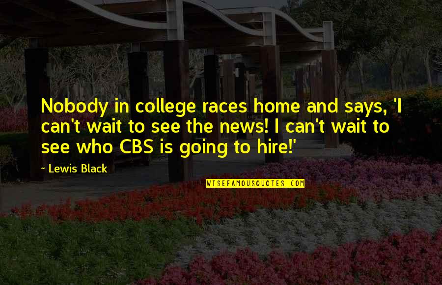 Metamorphose Quotes By Lewis Black: Nobody in college races home and says, 'I