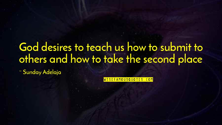 Metamorphoses Quotes By Sunday Adelaja: God desires to teach us how to submit