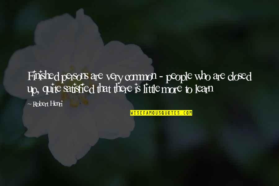 Metanepherine Quotes By Robert Henri: Finished persons are very common - people who Metanepherine Quotes By Robert Henri: Finished persons are very common - people who