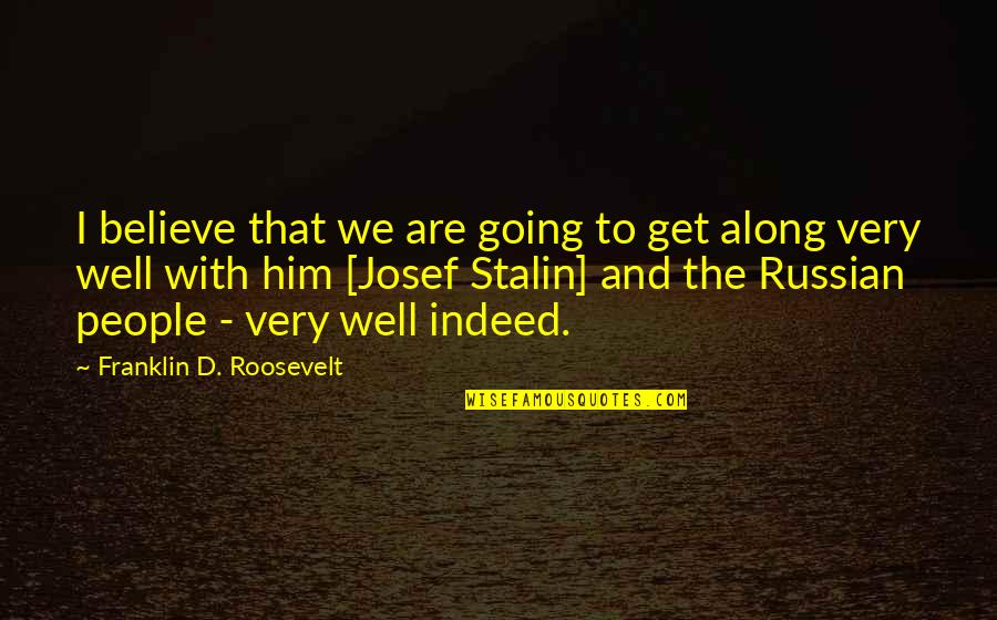 Metanie Quotes By Franklin D. Roosevelt: I believe that we are going to get