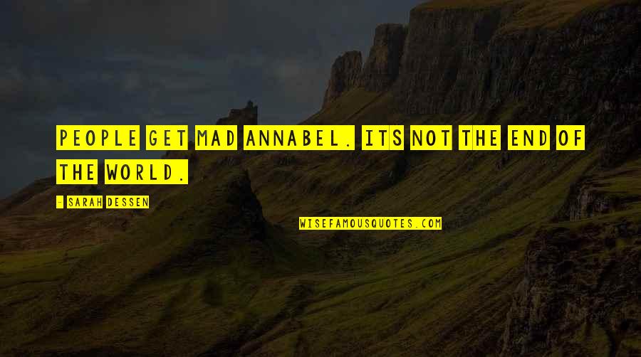 Metapher Quotes By Sarah Dessen: People get mad Annabel. Its not the end