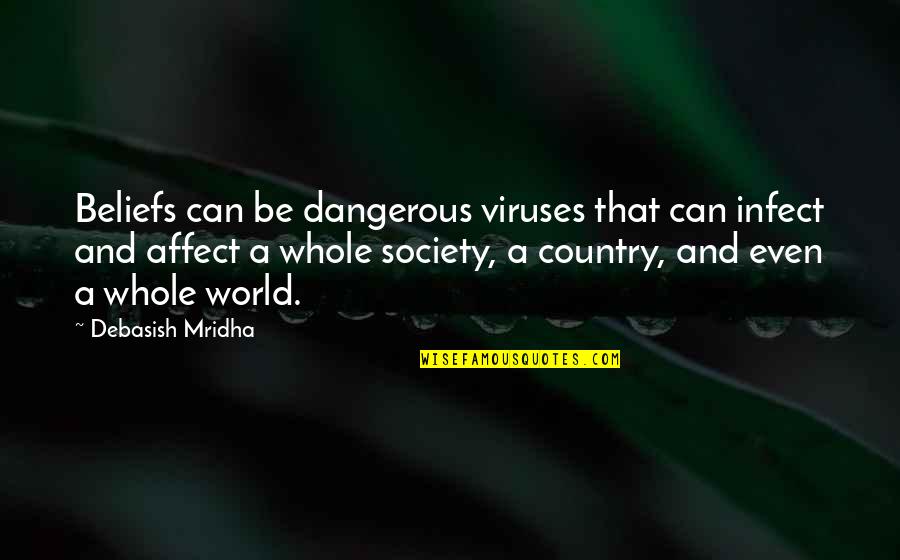 Metaphor Simile Quotes By Debasish Mridha: Beliefs can be dangerous viruses that can infect