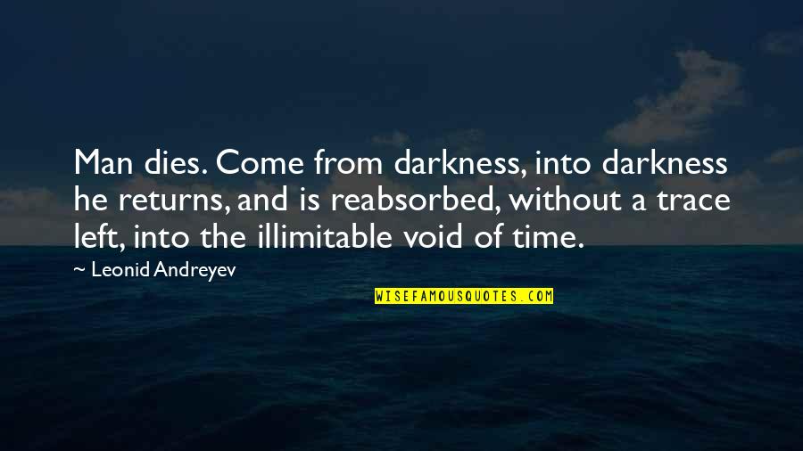 Metaphor Simile Quotes By Leonid Andreyev: Man dies. Come from darkness, into darkness he