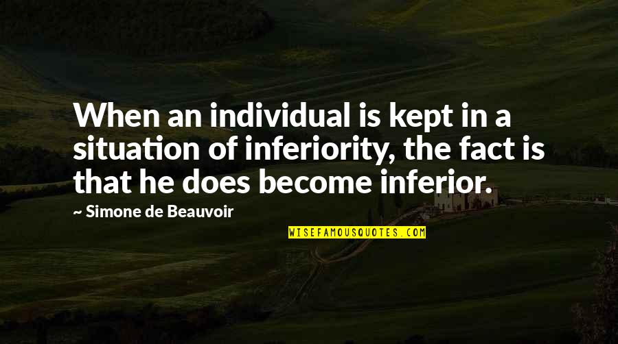 Metaphor Simile Quotes By Simone De Beauvoir: When an individual is kept in a situation