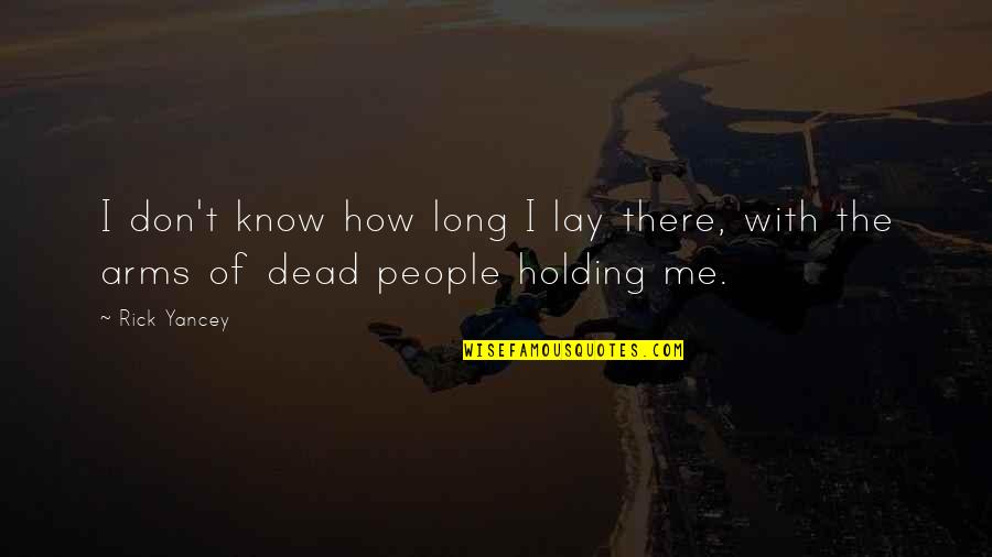 Metaphorical Food Quotes By Rick Yancey: I don't know how long I lay there,