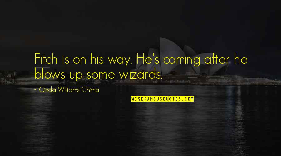 Metaphorical Happiness Quotes By Cinda Williams Chima: Fitch is on his way. He's coming after