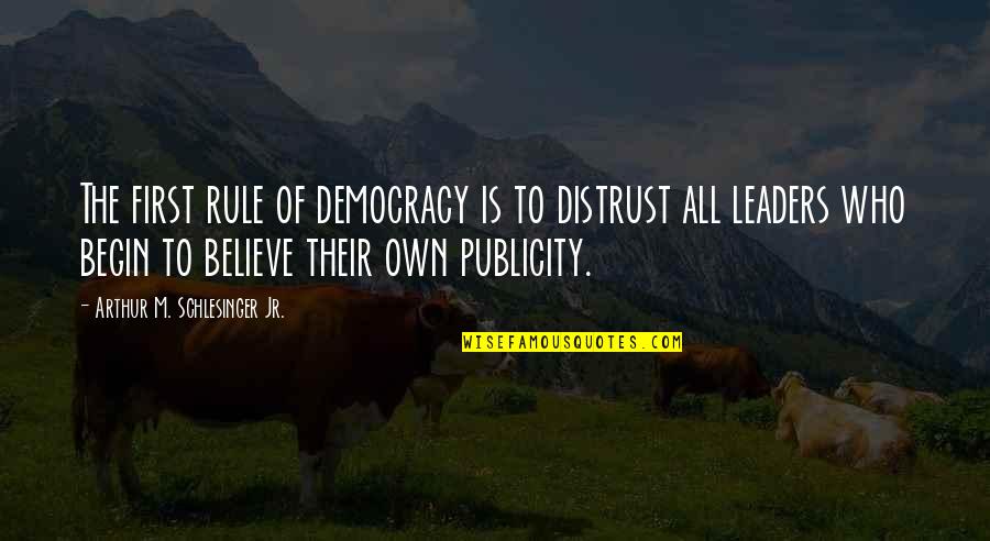 Metaphorical Inspiration Quotes By Arthur M. Schlesinger Jr.: The first rule of democracy is to distrust