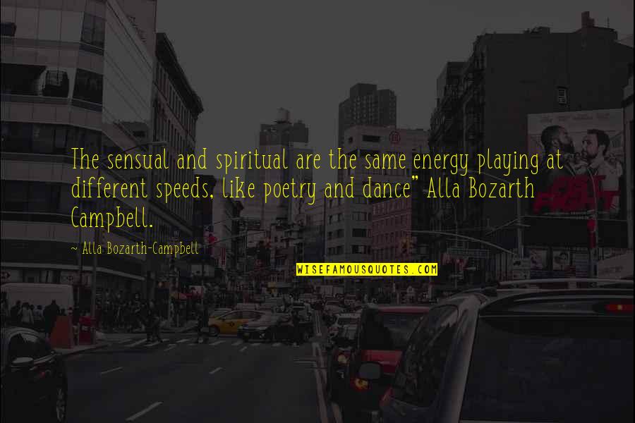 Metaphorical Small Quotes By Alla Bozarth-Campbell: The sensual and spiritual are the same energy