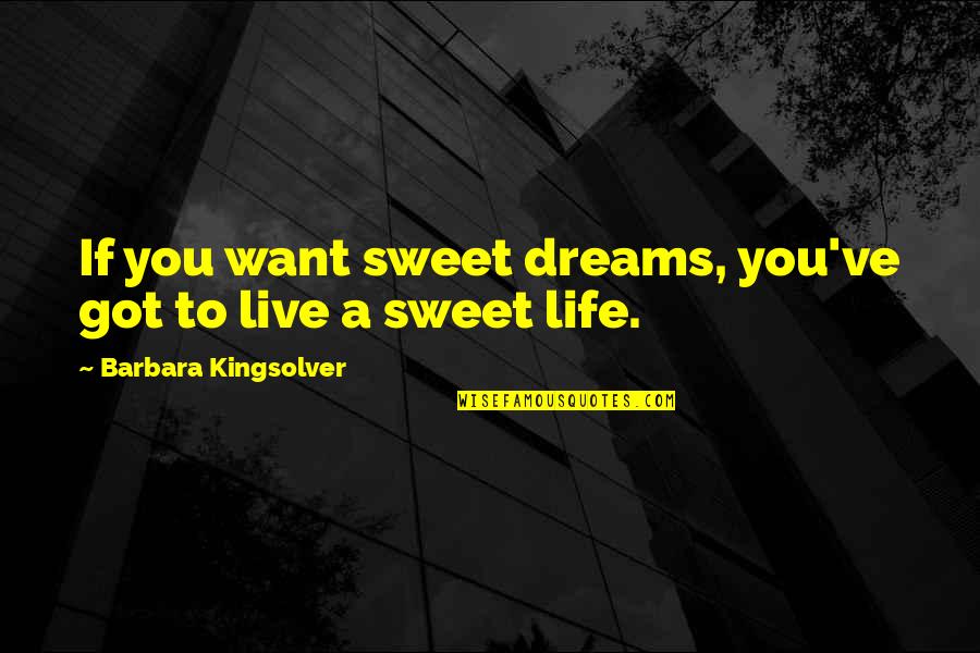 Metaphors In Poetry Quotes By Barbara Kingsolver: If you want sweet dreams, you've got to