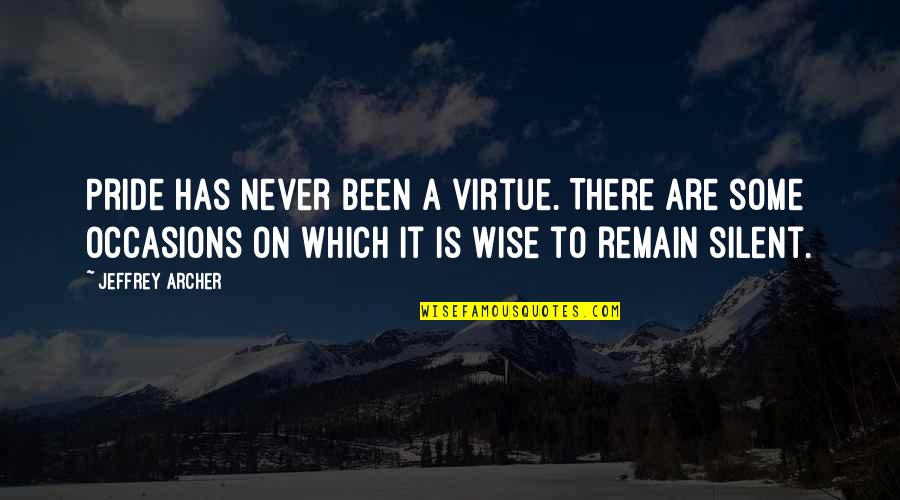 Metaphsical Quotes By Jeffrey Archer: Pride has never been a virtue. There are