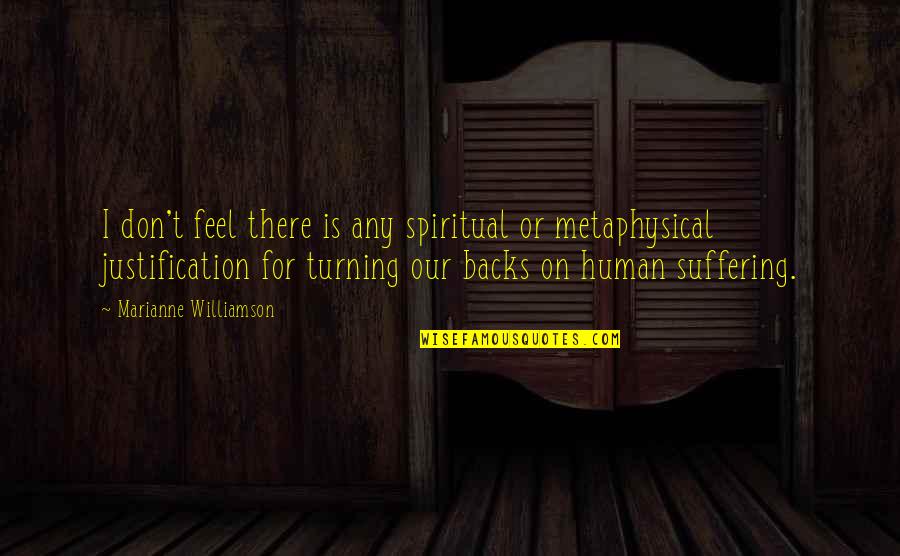 Metaphysical Quotes By Marianne Williamson: I don't feel there is any spiritual or