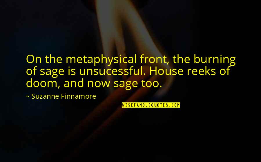 Metaphysical Quotes By Suzanne Finnamore: On the metaphysical front, the burning of sage