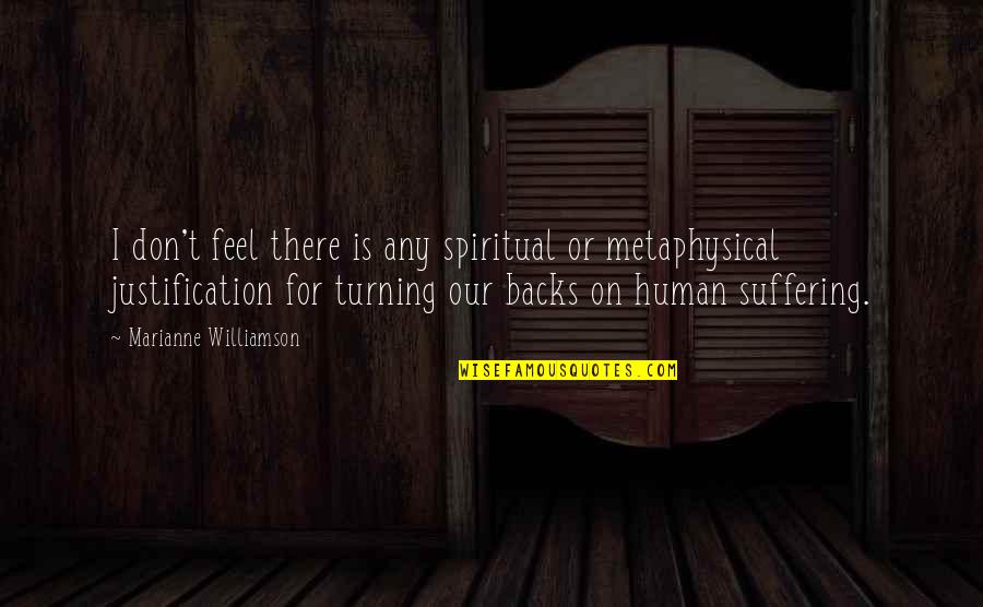 Metaphysical Spiritual Quotes By Marianne Williamson: I don't feel there is any spiritual or
