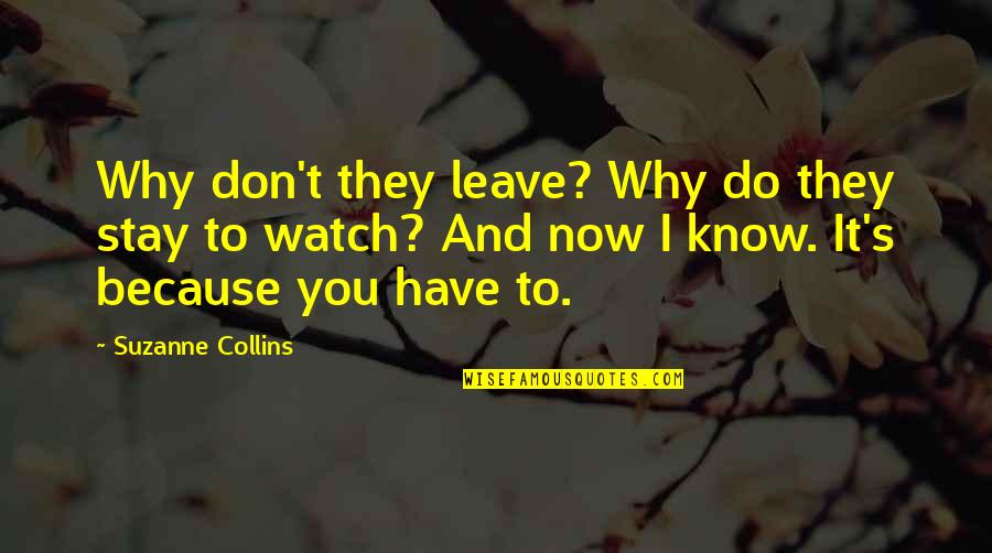 Metastatising Quotes By Suzanne Collins: Why don't they leave? Why do they stay