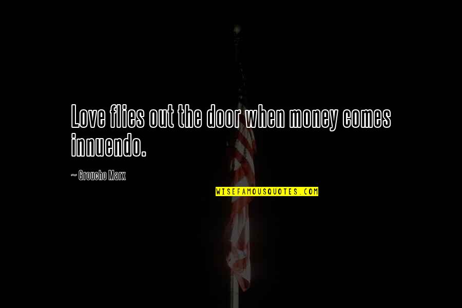 Metcho Quotes By Groucho Marx: Love flies out the door when money comes