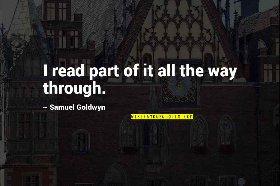 Metelitsa Quotes By Samuel Goldwyn: I read part of it all the way