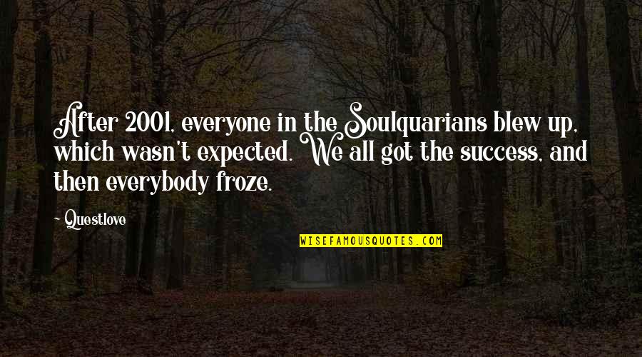 Metellus Celer Quotes By Questlove: After 2001, everyone in the Soulquarians blew up,