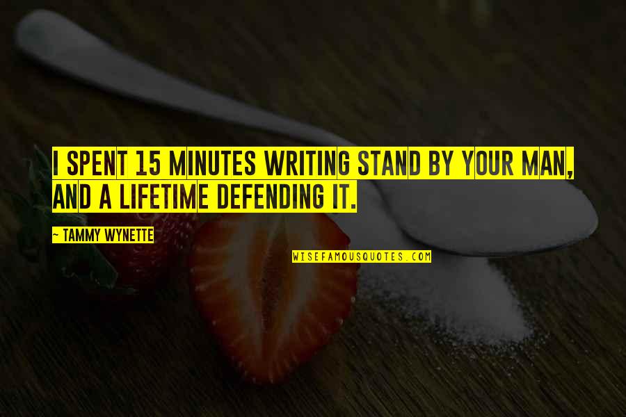 Metellus Pius Quotes By Tammy Wynette: I spent 15 minutes writing Stand By Your