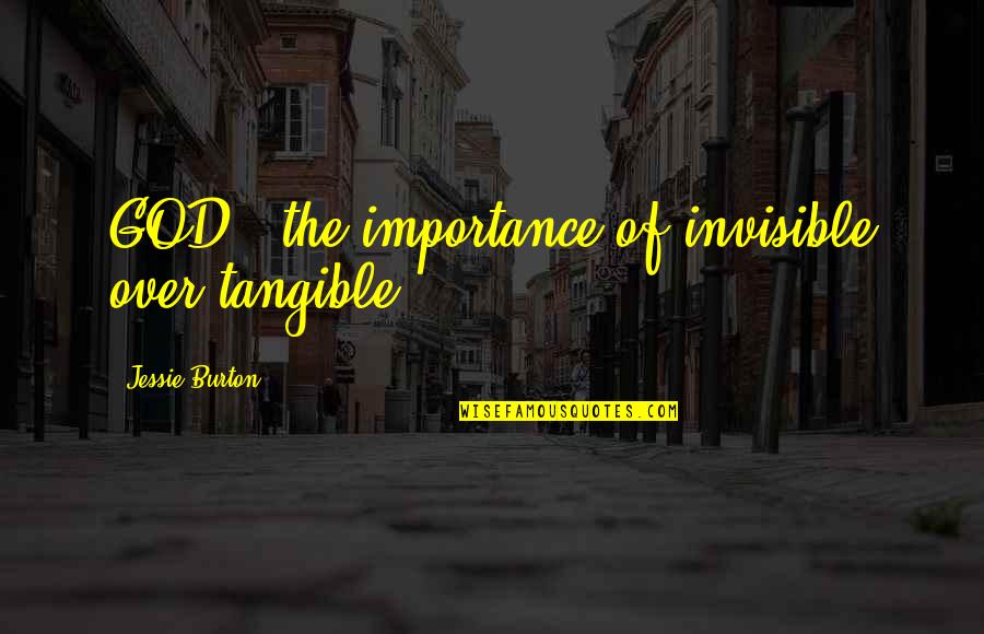 Metellus Quotes By Jessie Burton: GOD - the importance of invisible over tangible Metellus Quotes By Jessie Burton: GOD - the importance of invisible over tangible
