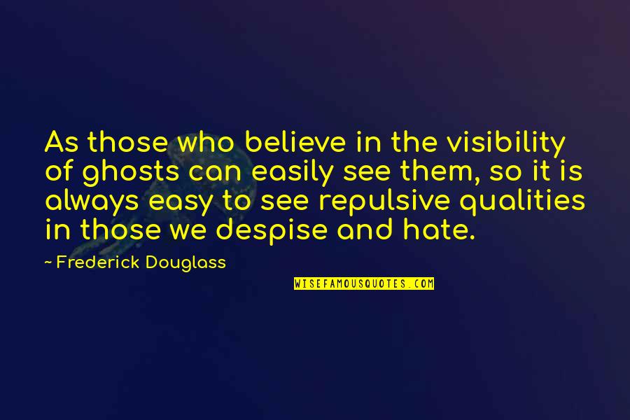 Meteo Crusher Quotes By Frederick Douglass: As those who believe in the visibility of