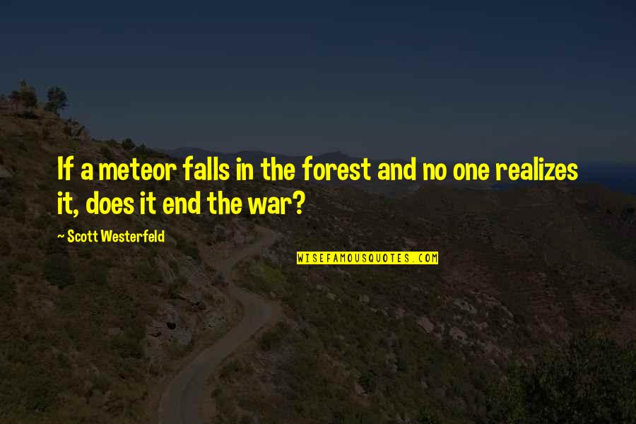 Meteor Quotes By Scott Westerfeld: If a meteor falls in the forest and